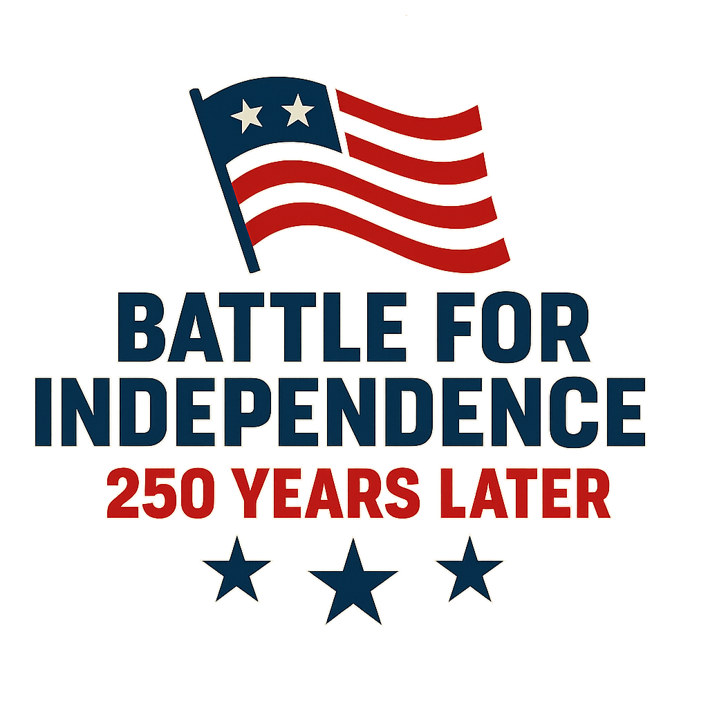 Battle For Independence - 250 Years Later