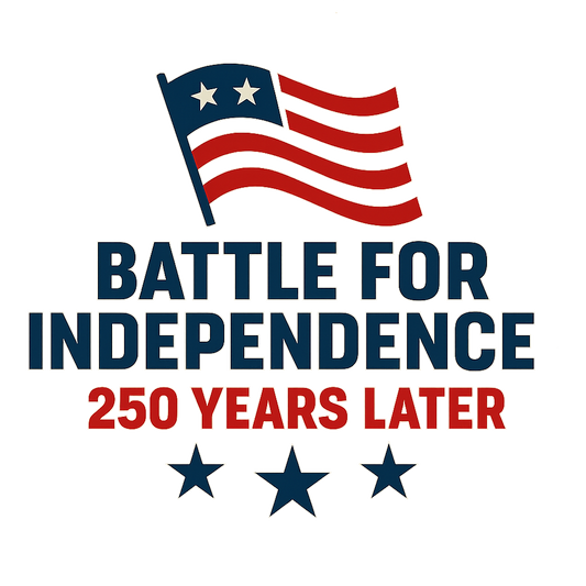 Battle For Independence - 250 Years Later