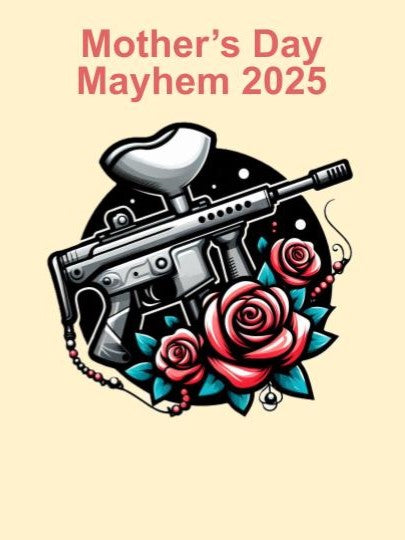 May 10th - Mother's Day Mayhem